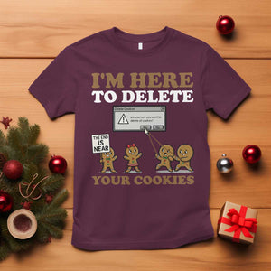 Funny Christmas I Am Here To Delete Your Cookie T Shirt Xmas Gingerbread Lover TS11 Maroon Print Your Wear