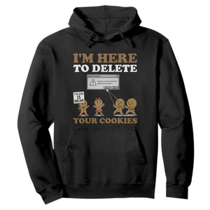 Funny Christmas I Am Here To Delete Your Cookie Hoodie Xmas Gingerbread Lover TS11 Black Print Your Wear
