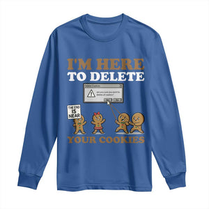 Funny Christmas I Am Here To Delete Your Cookie Long Sleeve Shirt Xmas Gingerbread Lover TS11 Royal Blue Print Your Wear
