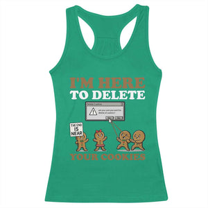 Funny Christmas I Am Here To Delete Your Cookie Racerback Tank Top Xmas Gingerbread Lover TS11 Irish Green Print Your Wear