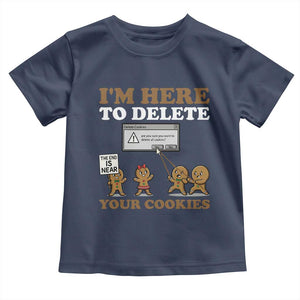 Funny Christmas I Am Here To Delete Your Cookie Toddler T Shirt Xmas Gingerbread Lover TS11 Navy Print Your Wear