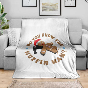 Christmas Gingerbread Throw Blanket Funny Do You Know The Muffin Man TS11 Print Your Wear