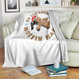 Christmas Gingerbread Throw Blanket Funny Do You Know The Muffin Man TS11 Print Your Wear