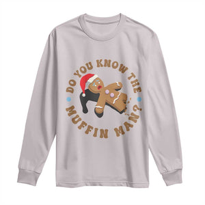Christmas Gingerbread Long Sleeve Shirt Funny Do You Know The Muffin Man TS11 Ice Gray Print Your Wear