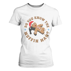 Christmas Gingerbread T Shirt For Women Funny Do You Know The Muffin Man TS11 White Print Your Wear