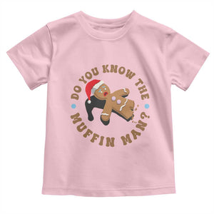 Christmas Gingerbread Toddler T Shirt Funny Do You Know The Muffin Man TS11 Light Pink Print Your Wear