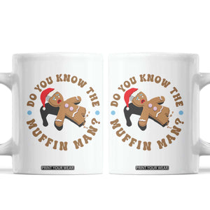 Christmas Gingerbread Coffee Mug Funny Do You Know The Muffin Man TS11 White Print Your Wear