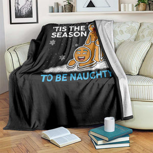 Funny Tis The Season To Be Naughty Dirty Christmas Throw Blanket Xmas Adult Humor TS11 Print Your Wear