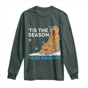 Funny Tis The Season To Be Naughty Dirty Christmas Long Sleeve Shirt Xmas Adult Humor TS11 Dark Forest Green Print Your Wear