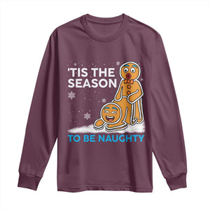 Funny Tis The Season To Be Naughty Dirty Christmas Long Sleeve Shirt Xmas Adult Humor TS11 Maroon Print Your Wear
