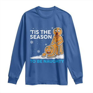Funny Tis The Season To Be Naughty Dirty Christmas Long Sleeve Shirt Xmas Adult Humor TS11 Royal Blue Print Your Wear