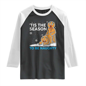 Funny Tis The Season To Be Naughty Dirty Christmas Raglan Shirt Xmas Adult Humor TS11 Black White Print Your Wear