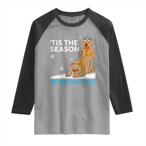 Funny Tis The Season To Be Naughty Dirty Christmas Raglan Shirt Xmas Adult Humor TS11 Sport Gray Black Print Your Wear
