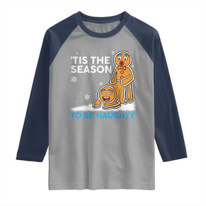 Funny Tis The Season To Be Naughty Dirty Christmas Raglan Shirt Xmas Adult Humor TS11 Sport Gray Navy Print Your Wear