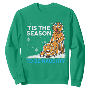 Funny Tis The Season To Be Naughty Dirty Christmas Sweatshirt Xmas Adult Humor TS11 Irish Green Print Your Wear