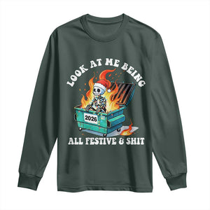 Funny Christmas Dumpster Fire Skeleton 2026 Long Sleeve Shirt Look At Me Being All Festive And Shit TS11 Dark Forest Green Print Your Wear