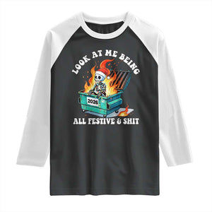 Funny Christmas Dumpster Fire Skeleton 2026 Raglan Shirt Look At Me Being All Festive And Shit TS11 Black White Print Your Wear