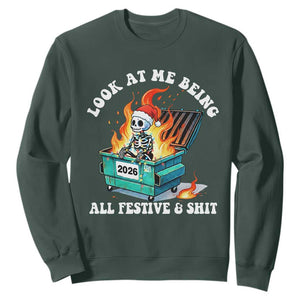 Funny Christmas Dumpster Fire Skeleton 2026 Sweatshirt Look At Me Being All Festive And Shit TS11 Dark Forest Green Print Your Wear