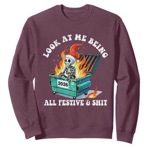 Funny Christmas Dumpster Fire Skeleton 2026 Sweatshirt Look At Me Being All Festive And Shit TS11 Maroon Print Your Wear