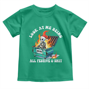 Funny Christmas Dumpster Fire Skeleton 2026 Toddler T Shirt Look At Me Being All Festive And Shit TS11 Irish Green Print Your Wear