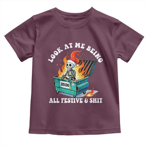 Funny Christmas Dumpster Fire Skeleton 2026 Toddler T Shirt Look At Me Being All Festive And Shit TS11 Maroon Print Your Wear
