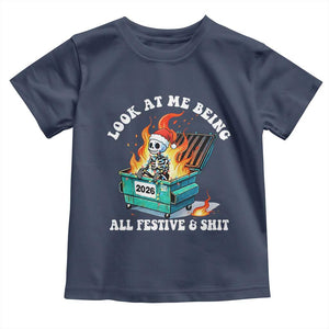 Funny Christmas Dumpster Fire Skeleton 2026 Toddler T Shirt Look At Me Being All Festive And Shit TS11 Navy Print Your Wear