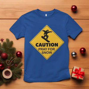 Funny Snowboarding T Shirt Caution Pray For Snow Snowboard TS11 Royal Blue Print Your Wear