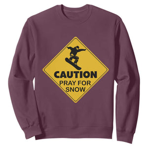 Funny Snowboarding Sweatshirt Caution Pray For Snow Snowboard TS11 Maroon Print Your Wear