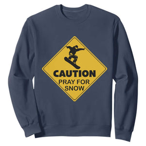 Funny Snowboarding Sweatshirt Caution Pray For Snow Snowboard TS11 Navy Print Your Wear