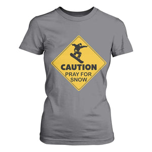 Funny Snowboarding T Shirt For Women Caution Pray For Snow Snowboard TS11 Charcoal Print Your Wear