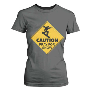 Funny Snowboarding T Shirt For Women Caution Pray For Snow Snowboard TS11 Dark Heather Print Your Wear