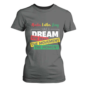 MLK Day I Have A Dream T Shirt For Women Martin Luther King The Man Movement Moment Black History Month TS11 Dark Heather Print Your Wear