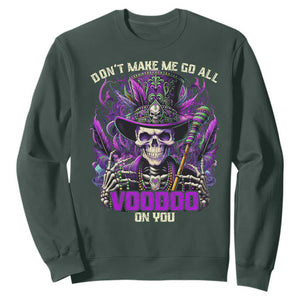 Funny Mardi Gras Voodoo Sweatshirt Don't Make Me Go All Voodoo On You New Orleans Witch Doctor TS11 Dark Forest Green Print Your Wear