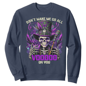 Funny Mardi Gras Voodoo Sweatshirt Don't Make Me Go All Voodoo On You New Orleans Witch Doctor TS11 Navy Print Your Wear