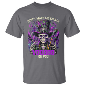 Funny Mardi Gras Voodoo T Shirt Don't Make Me Go All Voodoo On You New Orleans Witch Doctor TS11 Charcoal Print Your Wear