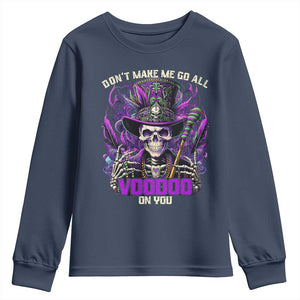 Funny Mardi Gras Voodoo Youth Sweatshirt Don't Make Me Go All Voodoo On You New Orleans Witch Doctor TS11 Navy Print Your Wear