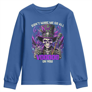 Funny Mardi Gras Voodoo Youth Sweatshirt Don't Make Me Go All Voodoo On You New Orleans Witch Doctor TS11 Royal Blue Print Your Wear