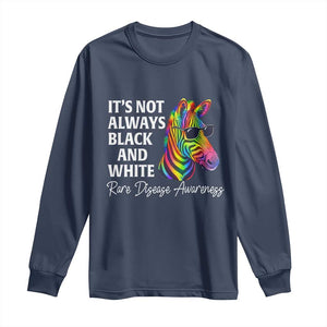 Rare Disease Awareness Long Sleeve Shirt It Is Not Always Black And White Colorful Zebra TS11 Navy Print Your Wear