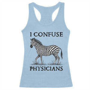 I Confuse Physicians Rare Disease Awareness Racerback Tank Top Funny Zebra TS11 Light Blue Print Your Wear