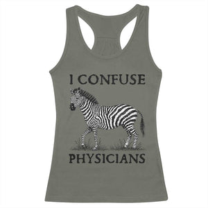 I Confuse Physicians Rare Disease Awareness Racerback Tank Top Funny Zebra TS11 Military Green Print Your Wear