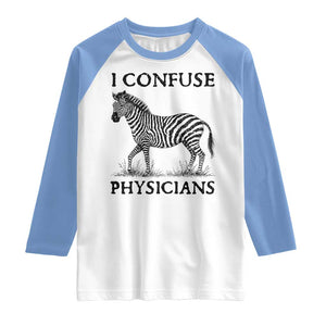 I Confuse Physicians Rare Disease Awareness Raglan Shirt Funny Zebra TS11 White Carolina Blue Print Your Wear