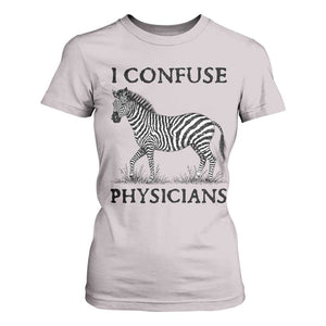I Confuse Physicians Rare Disease Awareness T Shirt For Women Funny Zebra TS11 Ice Gray Print Your Wear