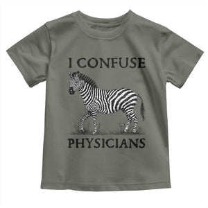 I Confuse Physicians Rare Disease Awareness Toddler T Shirt Funny Zebra TS11 Military Green Print Your Wear