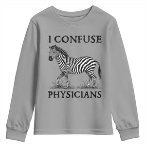 I Confuse Physicians Rare Disease Awareness Youth Sweatshirt Funny Zebra TS11 Sport Gray Print Your Wear