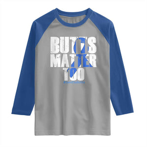 Funny Colon Cancer Awareness Raglan Shirt Butts Matter Too Save The Butts TS11 Sport Gray Royal Print Your Wear