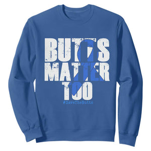 Funny Colon Cancer Awareness Sweatshirt Butts Matter Too Save The Butts TS11 Royal Blue Print Your Wear