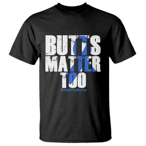 Funny Colon Cancer Awareness T Shirt Butts Matter Too Save The Butts TS11 Black Print Your Wear