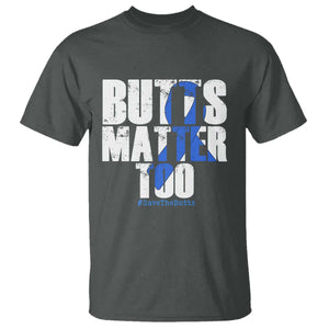 Funny Colon Cancer Awareness T Shirt Butts Matter Too Save The Butts TS11 Dark Heather Print Your Wear