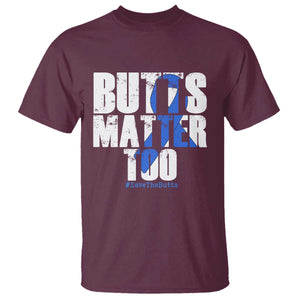 Funny Colon Cancer Awareness T Shirt Butts Matter Too Save The Butts TS11 Maroon Print Your Wear