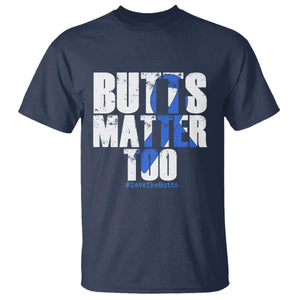 Funny Colon Cancer Awareness T Shirt Butts Matter Too Save The Butts TS11 Navy Print Your Wear
